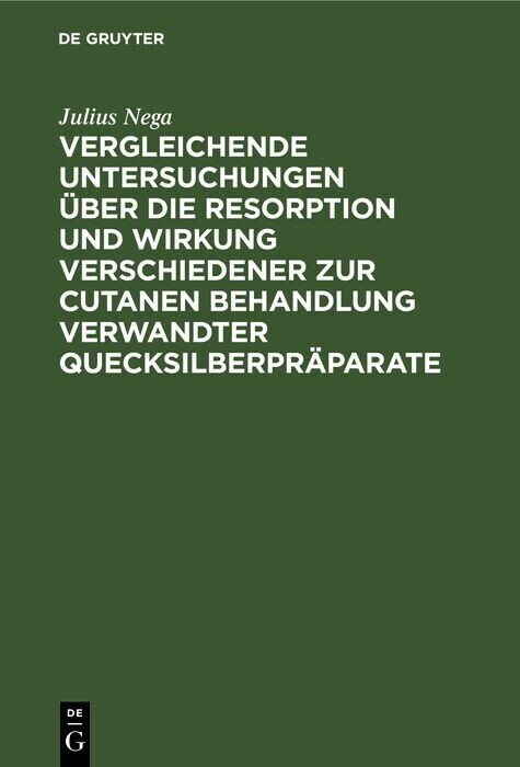 Vergleichende Untersuchungen über die Resorption und Wirkung verschiedener zur cutanen Behandlung verwandter Quecksilberpräparate main product photo