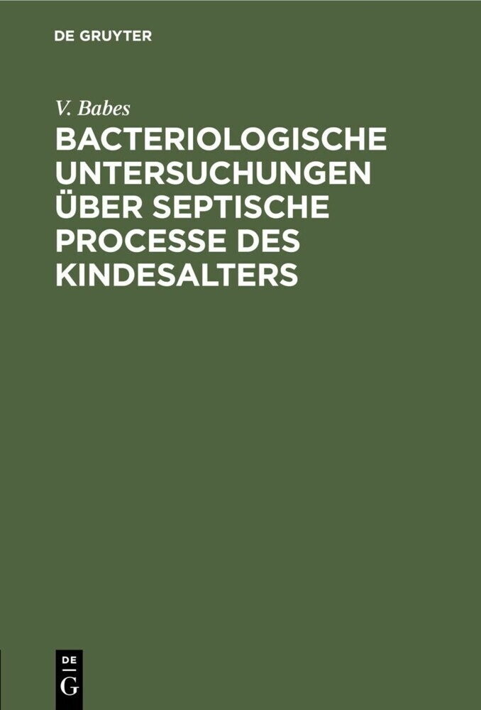 Bacteriologische Untersuchungen über septische Processe des Kindesalters main product photo