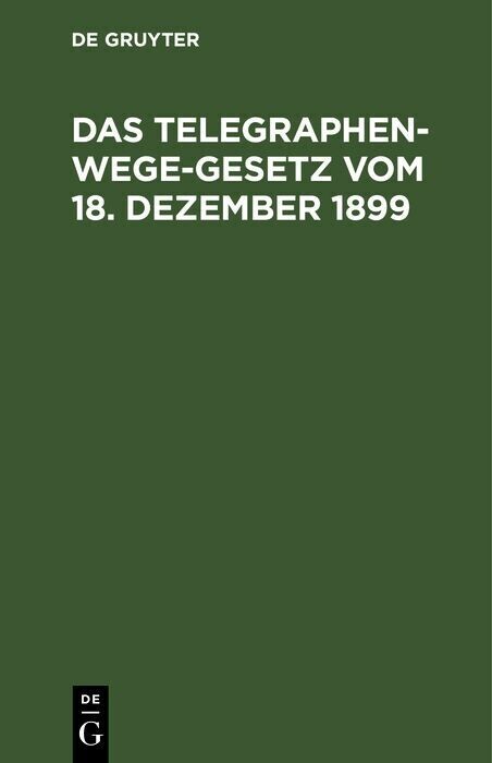 Das Telegraphenwege-Gesetz vom 18. Dezember 1899 main product photo