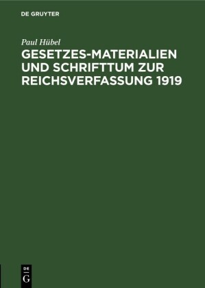Gesetzes-Materialien und Schrifttum zur Reichsverfassung 1919