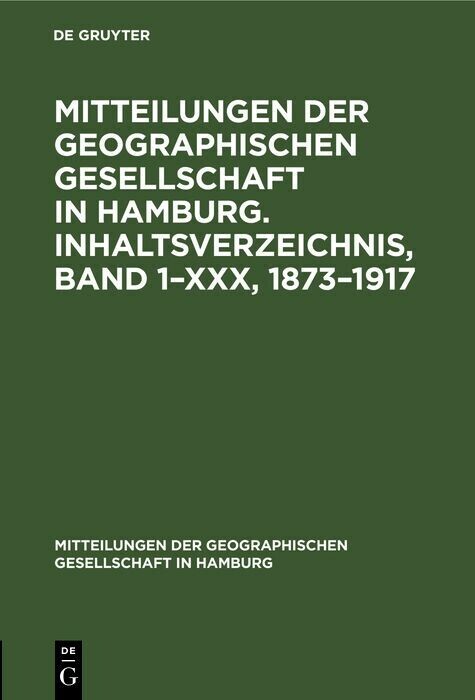 Mitteilungen der Geographischen Gesellschaft in Hamburg. Inhaltsverzeichnis, Band 1-XXX, 1873-1917 main product photo