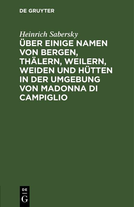 Über einige Namen von Bergen, Thälern, Weilern, Weiden und Hütten in der Umgebung von Madonna di Campiglio main product photo
