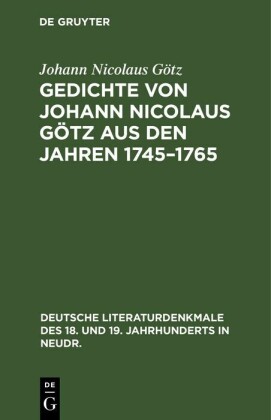 Gedichte von Johann Nicolaus Götz aus den Jahren 1745-1765