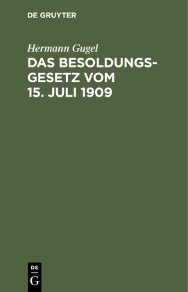 Das Besoldungsgesetz vom 15. Juli 1909