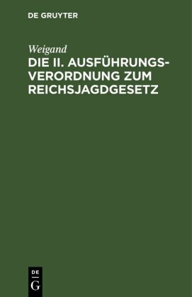 Die II. Ausführungsverordnung zum Reichsjagdgesetz