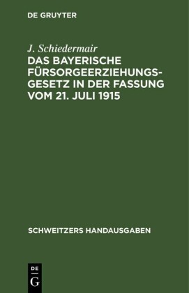 Das bayerische Fürsorgeerziehungsgesetz in der Fassung vom 21. Juli 1915