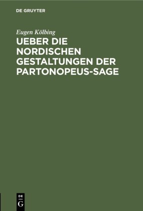 Ueber die nordischen gestaltungen der Partonopeus-sage