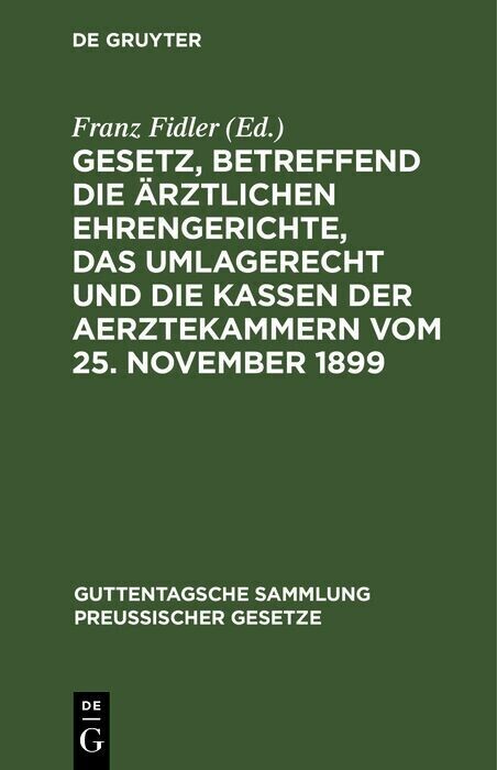 Gesetz, betreffend die ärztlichen Ehrengerichte, das Umlagerecht und die Kassen der Aerztekammern vom 25. November 1899 main product photo