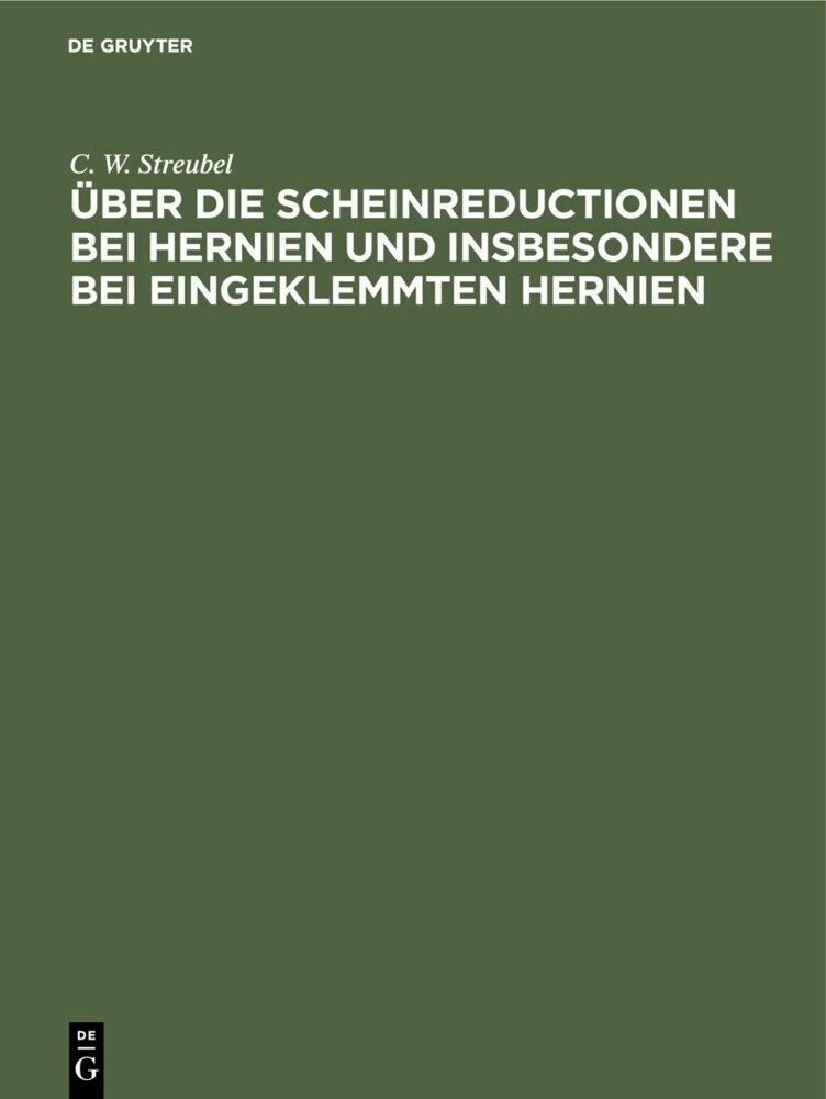 Über die Scheinreductionen bei Hernien und insbesondere bei Eingeklemmten Hernien main product photo