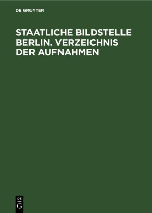 Staatliche Bildstelle Berlin. Verzeichnis der Aufnahmen