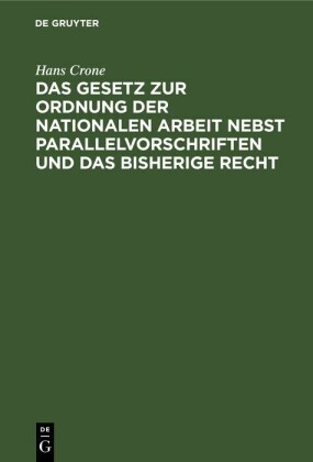 Das Gesetz zur Ordnung der nationalen Arbeit nebst Parallelvorschriften und das bisherige Recht