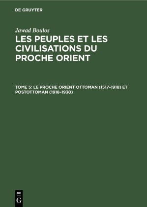 Le proche Orient ottoman (1517-1918) et postottoman (1918-1930)