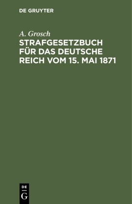 Strafgesetzbuch für das Deutsche Reich vom 15. Mai 1871