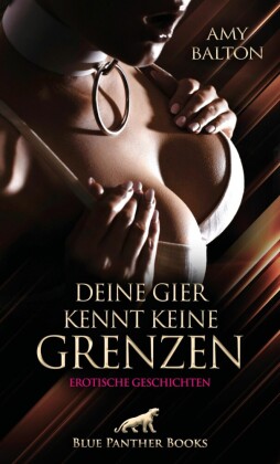 Deine Gier kennt keine Grenzen | Erotische Geschichten