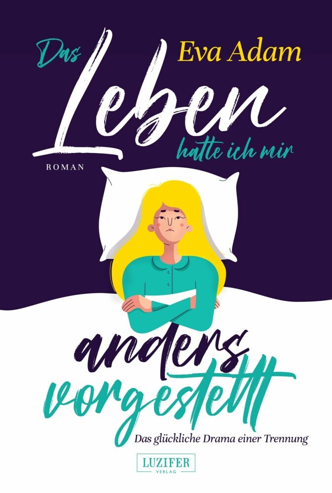 DAS LEBEN HATTE ICH MIR ANDERS VORGESTELLT - Das glückliche Drama einer Trennung main product photo