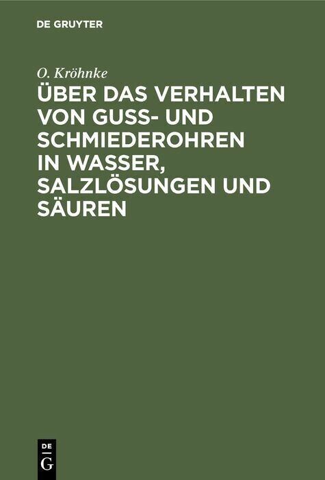 Über das Verhalten von Guß- und Schmiederohren in Wasser, Salzlösungen und Säuren main product photo