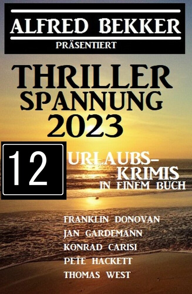 Thriller Spannung 2023: Alfred Bekker präsentiert 12 Urlaubs-Krimis auf 1400 Seiten main product photo