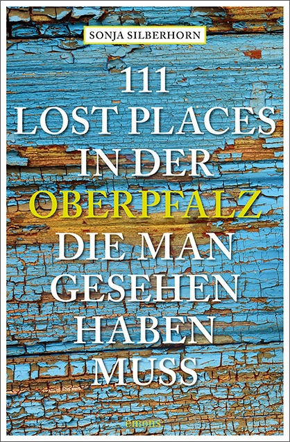 111 Lost Places in der Oberpfalz, die man gesehen haben muss main product photo