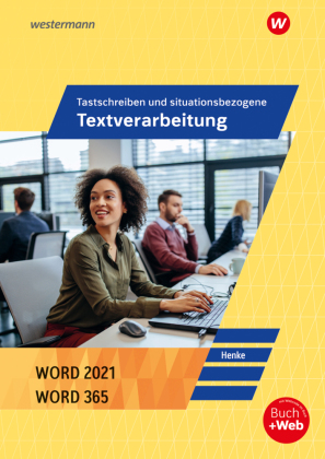 Tastschreiben und situationsbezogene Textverarbeitung mit WORD 2021