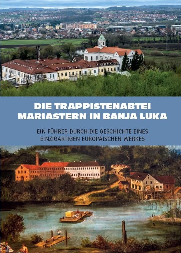 Die Trappistenabtei Mariastern in Banja Luka - Ein Führer durch die Geschichte eines einzigartigen europäischen Werkes main product photo