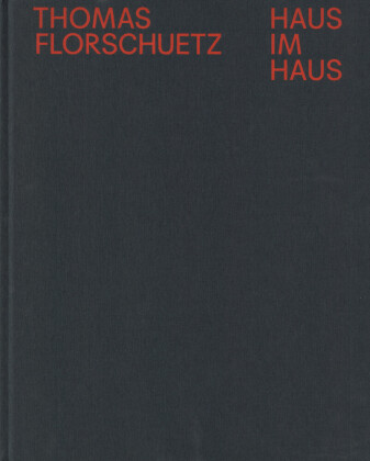 Thomas Florschuetz: Haus im Haus