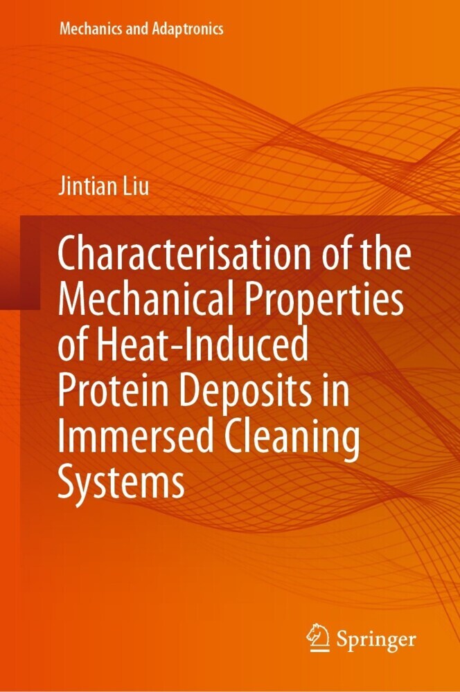 Characterisation of the Mechanical Properties of Heat-Induced Protein Deposits in Immersed Cleaning Systems main product photo