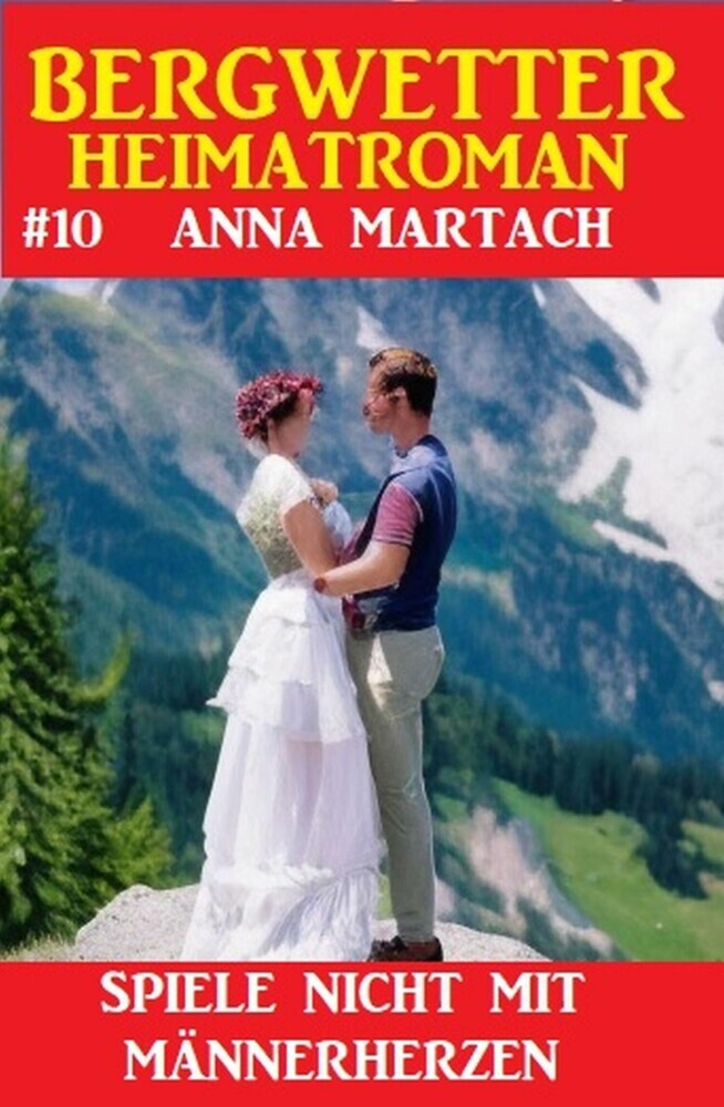 Bergwetter Heimatroman 10: Spiele nicht mit Männerherzen main product photo