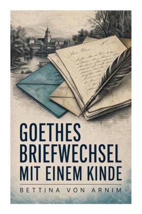 Goethes Briefwechsel mit einem Kinde