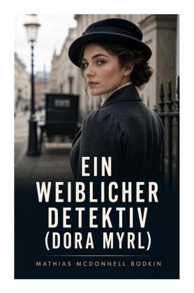 Ein weiblicher Detektiv (Dora Myrl)