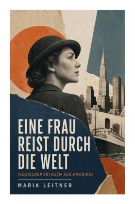 Eine Frau reist durch die Welt (Sozialreportagen aus Amerika)