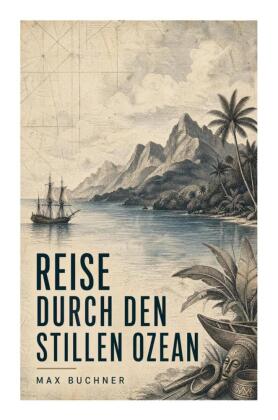 Reise durch den Stillen Ozean