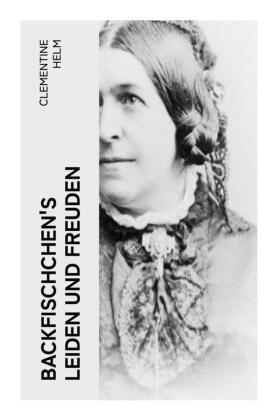 Backfischchen's Leiden und Freuden