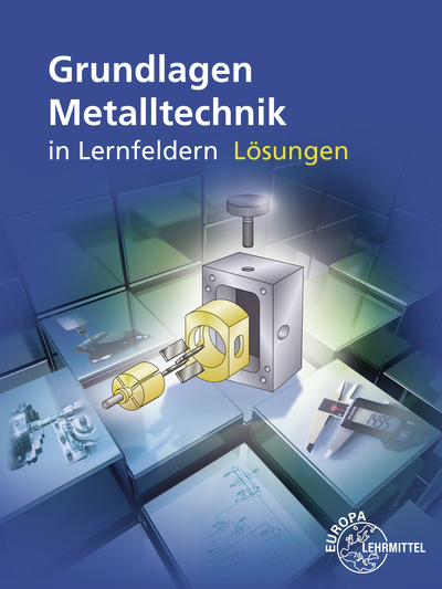 Lösungen zu 15860 Grundlagen Metalltechnik in Lernfeldern main product photo
