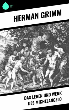 Das Leben und Werk des Michelangelo