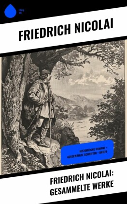 Friedrich Nicolai: Gesammelte Werke