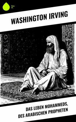 Das Leben Mohammeds, des arabischen Propheten