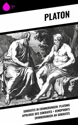 Sokrates in Erinnerungen: Platons Apologie des Sokrates + Xenophon's Erinnerungen an Sokrates