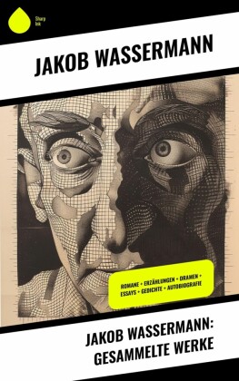 Jakob Wassermann: Gesammelte Werke