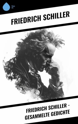 Friedrich Schiller - Gesammelte Gedichte