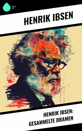Henrik Ibsen: Gesammelte Dramen