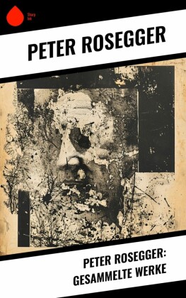 Peter Rosegger: Gesammelte Werke
