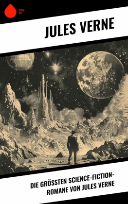Die größten Science-Fiction-Romane von Jules Verne