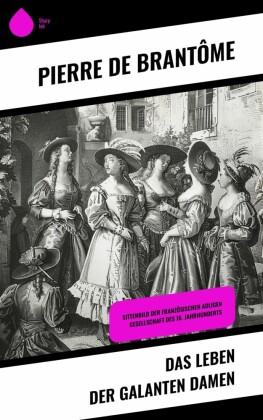 Das Leben der galanten Damen
