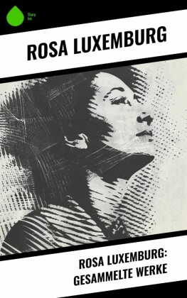 Rosa Luxemburg: Gesammelte Werke