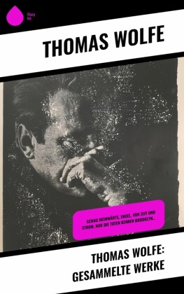 Thomas Wolfe: Gesammelte Werke