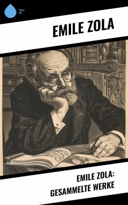 Emile Zola: Gesammelte Werke