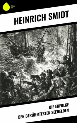 Die Erfolge der berühmtesten Seehelden