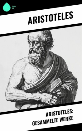 Aristoteles: Gesammelte Werke