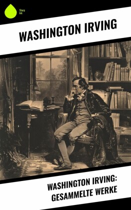 Washington Irving: Gesammelte Werke