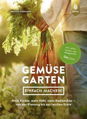 Gemüsegarten - einfach machen!